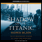 Shadow of the Titanic: The Extraordinary Stories of those Who Survived