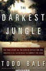 The Darkest Jungle: The True Story of the Darien Expedition