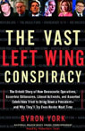 The Vast Left Wing Conspiracy: How Democratic Operatives Tried to Bring Down a President