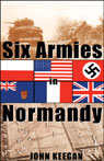 Six Armies in Normandy: From D-Day to the Liberation of Paris