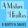 A Mixture of Frailties: The Salterton Trilogy, Book 3