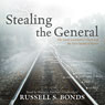 Stealing the General: The Great Locomotive Chase and the First Medal of Honor