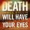Death Will Have Your Eyes: A Novel about Spies