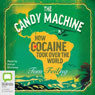 The Candy Machine: How Cocaine Took Over the World