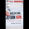 Health Care Reform Now!: A Prescription for Change