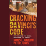 Cracking Da Vinci's Code: You've Read the Book, Now Hear the Truth