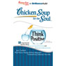 Chicken Soup for the Soul: Think Positive - 21 Inspirational Stories about Overcoming Adversity and Attitude Adjustments
