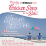 Chicken Soup for the Soul: True Love - 29 Stories about Proposals, Weddings, and Keeping Love Alive