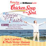 Chicken Soup for the Soul: Stories of Faith: 31 Stories About God's Healing Power, Divine Intervention, and Comfort from Heaven
