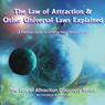 The Law of Attraction & Other Universal Laws Explained: A Guide to Using These Natural Laws