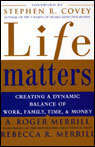 Life Matters: Creating a Dynamic Balance of Work, Family, Time, and Money