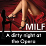 A night at the Opera: The MILF Diaries