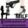 Confessions of a Nymphomaniac: The MILF Diaries