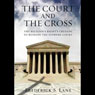 The Court and the Cross: The Religious Rights Crusade to Reshape the Supreme Court