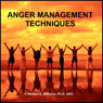 Anger Management Techniques: Gain Quick Relief and Lasting Control With Methods That Work