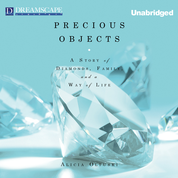Precious Objects: A Story of Diamonds, Family, and a Way of Life