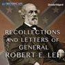 Recollections and Letters of General Robert E. Lee: As Recorded by His Son