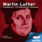 Martin Luther: Originaltexte mit biografischer Einleitung