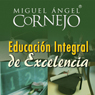 Educacion Integral de Excelencia (Texto Completo) [Integral Education of Excellence]