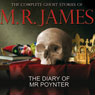 The Diary of Mr Poynter: The Complete Ghost Stories of M R James