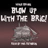 Blow Up with the Brig