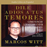 Dile Adios a tus Temores [How to Overcome Fear]