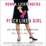 Pitch Like a Girl: How a Woman Can Be Herself and Still Succeed