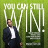 You Can Still Win!: Break Through, Bounce Back, Come from Behind, and Flourish