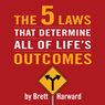 The Five Laws That Determine All of Life's Outcomes