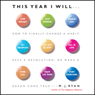 This Year I Will: How to Finally Change a Habit, Keep a Resolution, or Make a Dream Come True