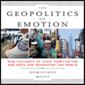 The Geopolitics of Emotion: How Cultures of Fear, Humiliation, and Hope are Reshaping the World
