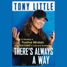 There's Always a Way: How to Develop a Positive Mindset and Succeed in Business and Life