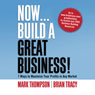 Now, Build a Great Business: 7 Ways to Maximize Your Profits in Any Market