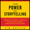 The Power of Storytelling: Captivate, Convince, or Convert Any Business Audience Using Stories from Top CEOs