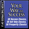 Your Way to Success: 50 Success Classics, 50 Self-Help Classics, 50 Prosperity Classics
