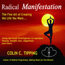 Radical Manifestation: The Fine Art of Creating the Life You Want