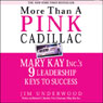 More Than a Pink Cadillac: Mary Kay Inc.'s Nine Leadership Keys to Success