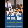 Talk Your Way to the Top: How to Address Any Audience Like Your Career Depends on It