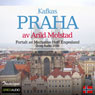 Reiseskildring - Praha [Travelogue - Kafka's Prague]: Kafkas Praha