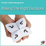 Making the Right Decisions: A Guide to Better Management