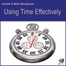Using Time Effectively: A Guide to Better Management