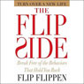 The Flip Side: Break Free of the Behaviors That Hold You Back