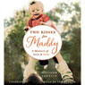 Two Kisses for Maddy: A Memoir of Loss & Love