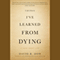 Things I've Learned from Dying: A Book About Life