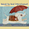Behold the Bold Umbrellaphant: And Other Poems