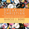 Speaking Christian: Why Christian Words Have Lost Their Meaning and Power - And How They Can Be Restored