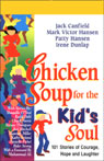 Chicken Soup for the Kid's Soul: Stories of Courage, Hope, and Laughter