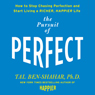 Pursuit of Perfect: How to Stop Chasing and Start Living a Richer, Happier Life