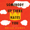 Somebody Up There Hates You: A Novel