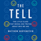 The Tell: The Little Clues that Reveal Big Truths About Who We Are